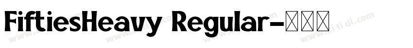FiftiesHeavy Regular字体转换